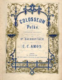 Colosseum - Polka - For Piano - Composed and dedicated by permission to Dr Bachhoffner