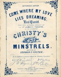 Come where my love lies dreaming - Vocal Quartett sung with rapturous Applause at the St. James's Theatre by the celebrated Christy's Minstrels
