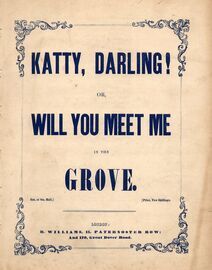 Katty, Darling ! (Will You Meet me In The Grove) - Song for Piano and Voice