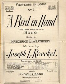 A Bird in Hand (The three maids of Lee) - Song - No. 2 of "Proverbs in Song" - In the key of B flat major