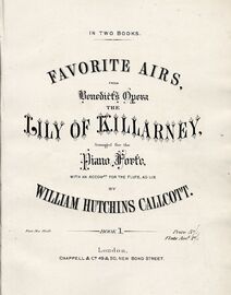 Favourite Airs from Benedict's Opera "The Lily of Killarney" arranged for the Piano Forte with an accompt. for the Flute (ad. lib.) - In Two Books - B