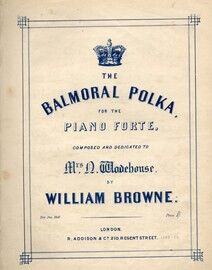 The Balmoral Polka - Pianoforte - Dedicated to Mrs. A Wodehouse