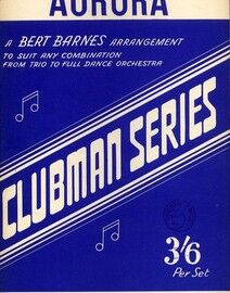Aurora - Clubman Series - Arranged by Bert Barnes to Suit any Combination From Trio to Full Dance Orchestra