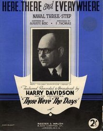 Here, There and Everywhere  (Marche des Petits Pierrots)  - Naval Three Step - Featured, Recorded and Broadcast by Harry Davidson in "Those were the D