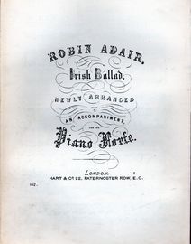 Robin Adair - Irish Ballad newly arranged with Pianoforte accompaniment - Hart & Co edition no. 102
