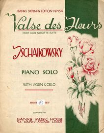 Valse de Fleurs - From Casse Noisette Suite - Piano Solo with Violin &Cello obligato - Banks Sixpenny Edition No. 154