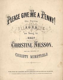 Please Give Me a Penny! - The Popular Song as sung by Made. Christine Nilsson and all troupes of Christy Minstrels - For S.A.T.B and Piano