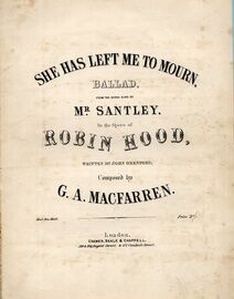She Has Left Me To Mourn - Ballad from the scene sung by Mr Santley, in the Opera of Robin Hood