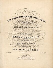 She Shines Before Me Like A Star - Ballad sung by Madame Macfarren at the Princess's Theatre, in the Opera of King Charles II