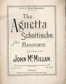 The Agnetta Schottische for Pianoforte - Dedicated to Miss Ferguson