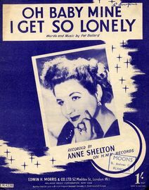 Oh Baby Mine I Get So Lonely - Recorded by Anne Shelton - For Piano and Voice with Chord symbols