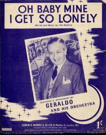 Oh Baby Mine I Get So Lonely - Recorded by Geraldo and his Orchestra - For Piano and Voice with Chord symbols