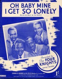 Oh Baby Mine I Get So Lonely - Recorded by The Four Knights - For Piano and Voice with Chord symbols