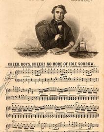 Cheer, Boys, Cheer! No more of Idle Sorrow - From the new and popular entertainment "The Emigrant's progress or Life in the Far West" - Musical Bouque