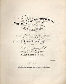 Come We'll Have no Frowns To Day - The Poetry From The Pen of T. Haynes Bayly - Sung by Miss Lewis