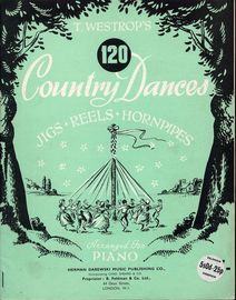 Westrop's 120 Country Dances - Jigs, Reels, Hornpipes - Arranged for Piano