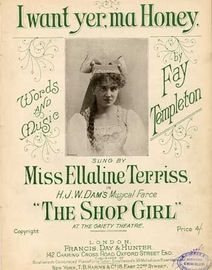 I Want Yer Ma Honey - Sung by Ellaline Terriss in the Musical Farce "The Shop Girl" at the Gaiety Theatre,