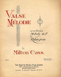 Valse Melodie - On the famous Melody in F by Rubinstein - Swifts Music edition No. 500 - For Piano Solo
