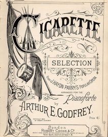 Cigarette - Selection from J. Haydn Parry's popular Opera arranged for the Pianoforte Solo