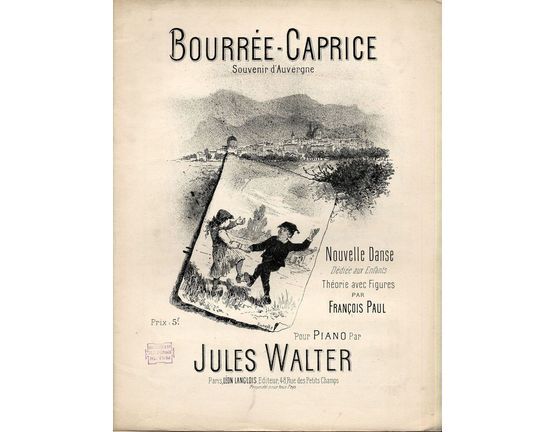 10256 | Bourree-Caprice - Souvenir d'Auvergne - Nouvelle Danse dediee aux Enfants avec theorie et figures - For Piano Solo - With a guide to the dance steps -