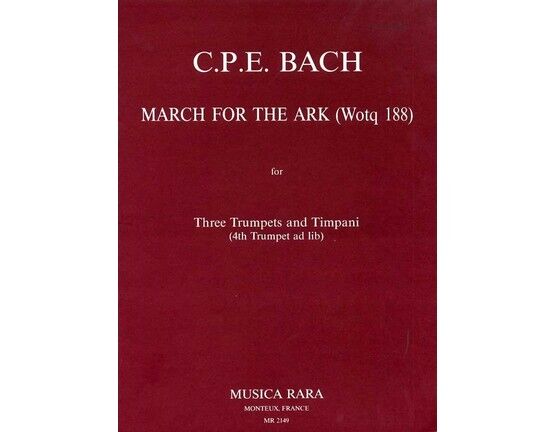 10439 | C. P. E. Bach - March for the Ark (Wotq 188) - For Three Trumpets and Timpani (4th Trumpet ad. lib.) - Musica Rara Edition No. 2149