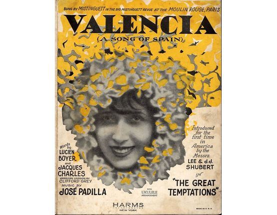 10750 | Valencia (A Song of Spain) - Sung by Mistinguett at the Moulin Rouge, Paris - Introduced for the first time in America by the Messrs. Lee & J. J. Shub