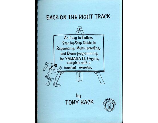 11354 | Back on the Right Track - An easy to follow step by step guide to sequencing, multi recording and drum programming for Yamaha EL Organs complete with