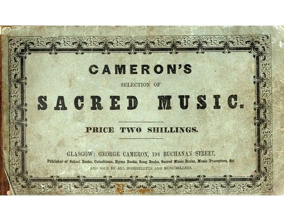 12026 | Cameron's Selection of Sacred Music - A Large Variety of Psalm and Hymn Tunes in the Different Metres