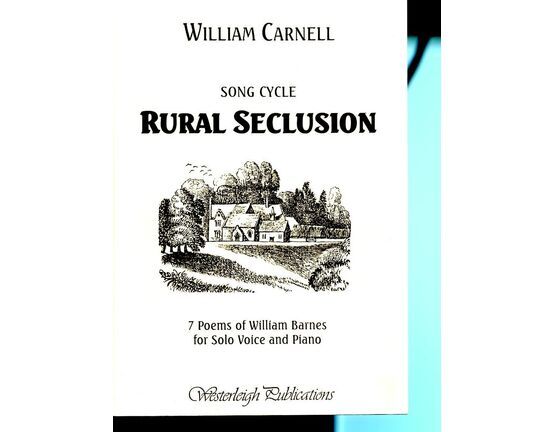 12733 | Carnell - Song Cycle Rural Seclusion - 7 Poems of William Barnes for Solo Voice and Piano