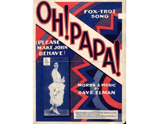 128 | Oh! Papa! (Please make John Behave) - Fox trot song - For Piano and Voice - Featuring Miss Hilda Glyder