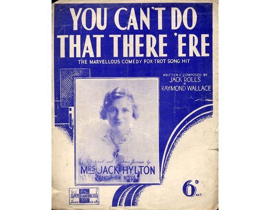 130 | You can't do that there 'ere - The marvellous comedy Fox trot Song Hit - Featuring Mrs Jack Hylton