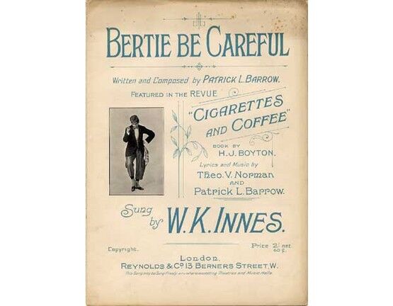 1511 | Bertie be Careful, sung by W K Innes in the revue "Cigarettes and Coffee",