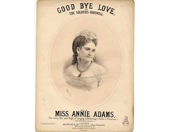 1691 | Good Bye Love or The Soldiers Farewell, sung by Miss Annie Adams,