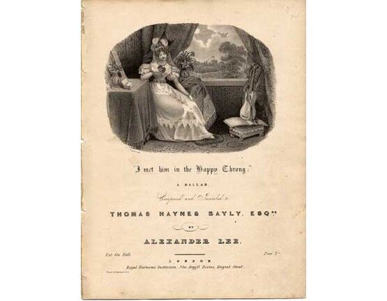 1772 | I met him in the happy throng, a ballad, composed & Inscribed to T H Bayly,