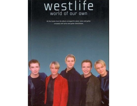 3206 | Westlife - World of Our Own - All the Tracks from the Album arranged for piano, voice and guitar, complete with lyrics and guitar chord boxes - Featur