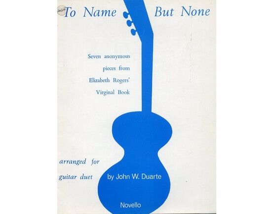 3528 | To Name but None - Seven Anonymous pieces from Elizabeth Rodgers' Virginal Book - For Guitar Duet