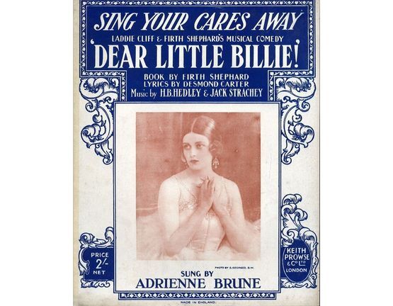 3622 | Sing your cares away - Sung by Adrienne Brune - From Laddie Cliff and Firth Shephard;s Musical Comedy "Dear Little Billie!" - For Piano and Voice with