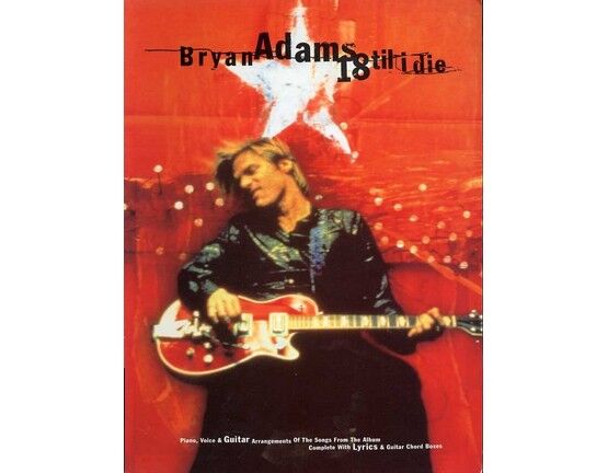 3737 | Bryan Adams 18 Till I Die Album - Piano - Voice - Guitar - with Lyrics and Guitar Chord Boxes