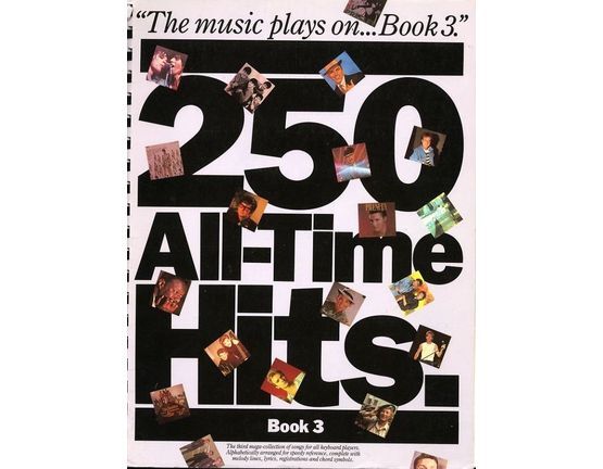 3737 | The Music Plays on Book 3 - 250 All -Time Hits - The third mega collection of songs for all keyboard players. Alphabetically arranged for speedy refer