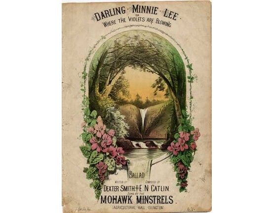4 | Darling Minnie Lee or Where the Violets are Blowing, sung by The Mohawk Minstrels at the Agricultural Hall, Islington,