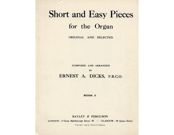 4 | Ernest A. Dicks, Short and Easy Pieces for the Organ. Book 5, 21 pieces.