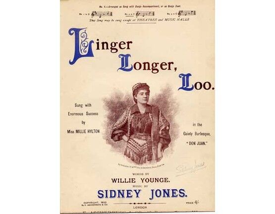4 | Linger Longer Loo, No 2 in F, sung by Miss Millie Hylton in the gaiety Burlesque "Don Juan",