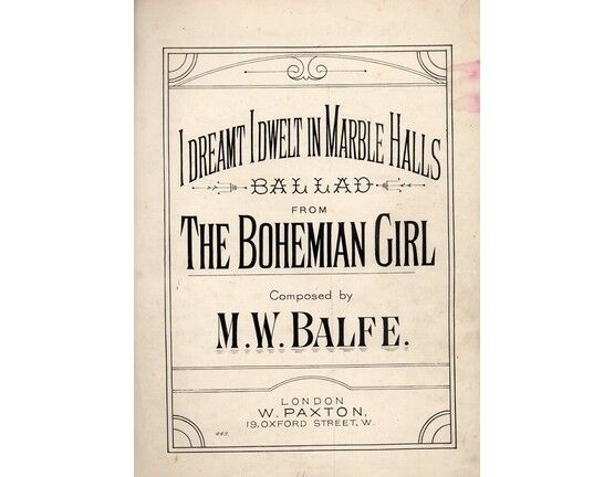 4 | Piano Selection from Balfes favorite Opera The Bohemian Girl comprising The Overture, I Dreamt that I Dwelt in Marble Halls,, When other Lips, The Hea