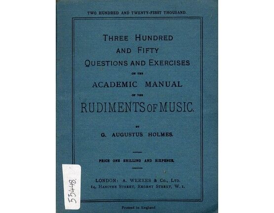 4430 | G Augustus Holmes - Three Hundred and Fifty Questions and Exercises on the Academic Manual of the Rudiments of Music