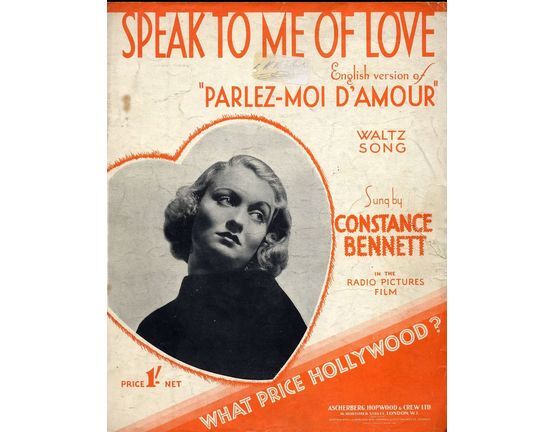 4466 | Speak to Me of Love - English version of "Parlez moi d'amour' -  Waltz Song sung by Constance Bennett in "What Price Hollywood"