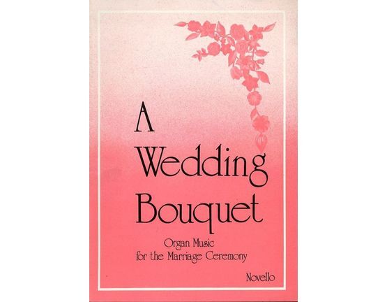 4582 | A Wedding Bouquet - Organ Music for the Marriage Ceremony