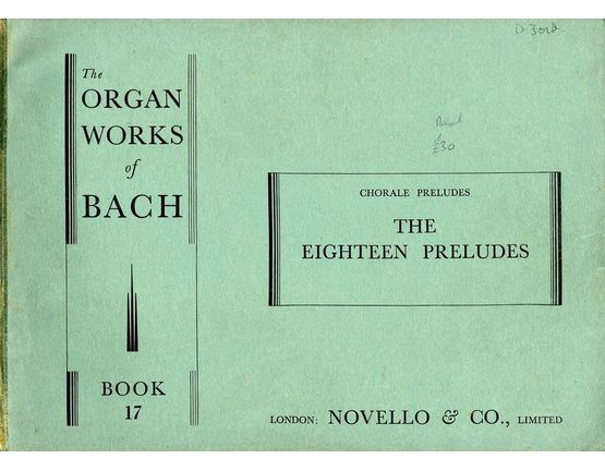 4582 | The Organ Works of J. S. Bach - Book 17 - Chorale Preludes - The Eighteen Preludes