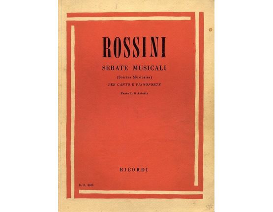 4625 | Serate Musicali (Soirees Musicales) - Per Canto E Pianoforte - Parte 1: 8 Ariette - Edition Ricordi No. 2413