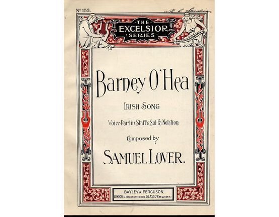466 | Barney O'Hea - Irish Song - Voice Part in Staff and Sol-Fa Notation - The Excelsior Series No. 153 - For Piano and Voice