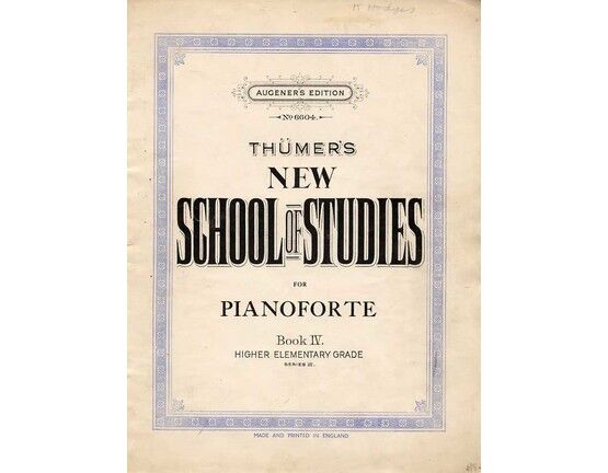 4696 | Thumers New School of Studies for Pianoforte - Book IV -  Higher Elementary Grade Series II - Augener's Edition No. 6604